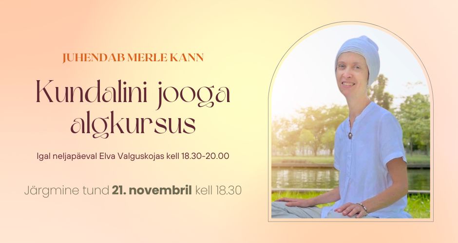 Kundalini jooga algkursuse järgmine tund 7.11 kell 18.30