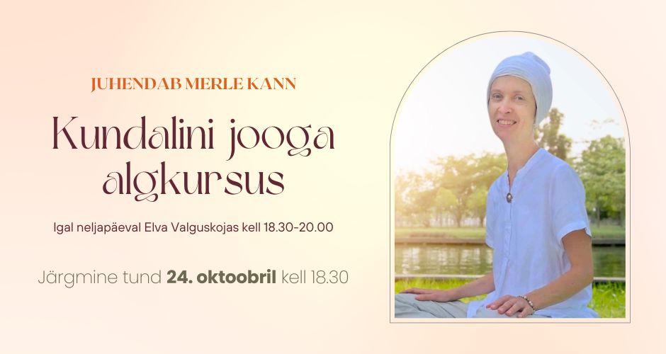 Kundalini jooga algkursuse järgmine tund 24.10 kell 18.30